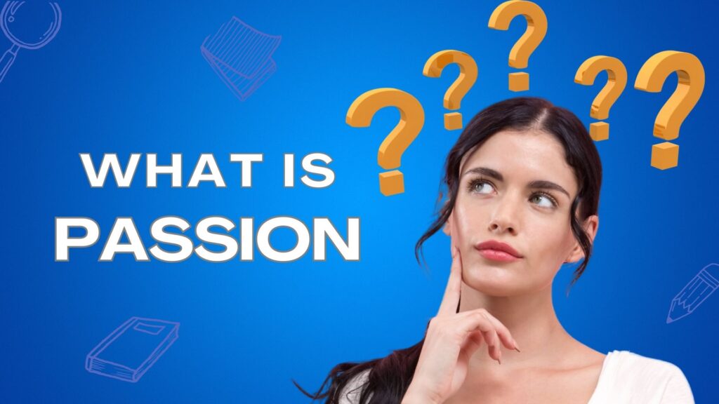 Apa Itu Passion dan 5 Cara Menemukannya dalam Karier